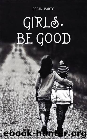 GIRLS, BE GOOD: Omnibus Novel by Bojan Babić
