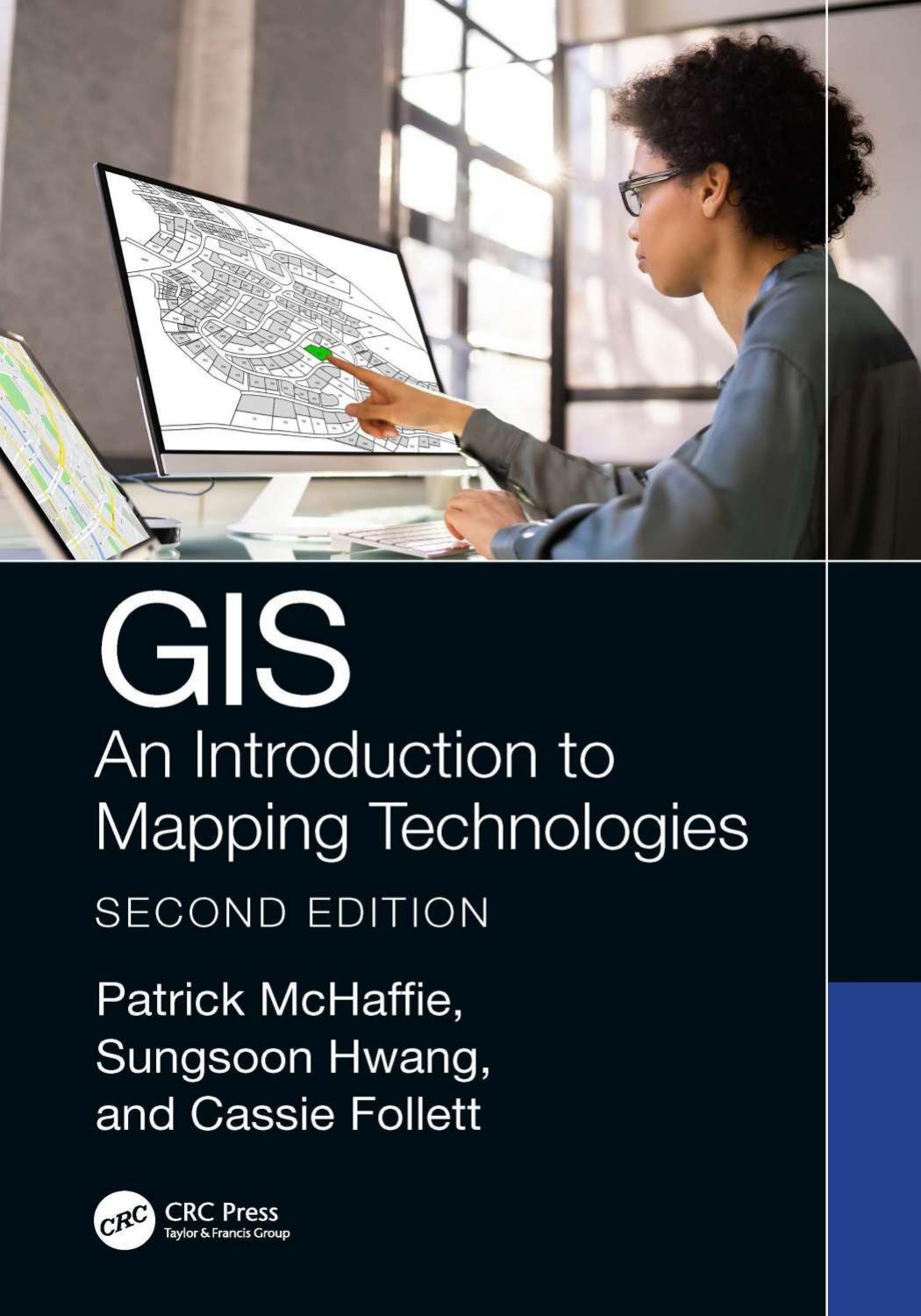 GIS An Introduction to Mapping Technologies by Patrick McHaffie Sungsoon Hwang Cassie Follett