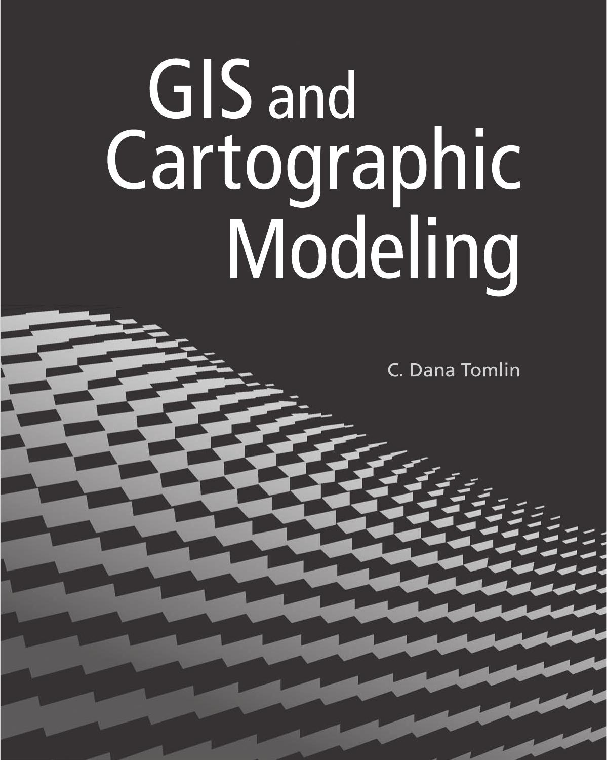 GIS and Cartographic Modeling by C. Dana Tomlin; C Dana Tomlin