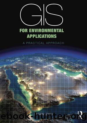 GIS for Environmental Applications: A Practical Approach by Xuan Zhu