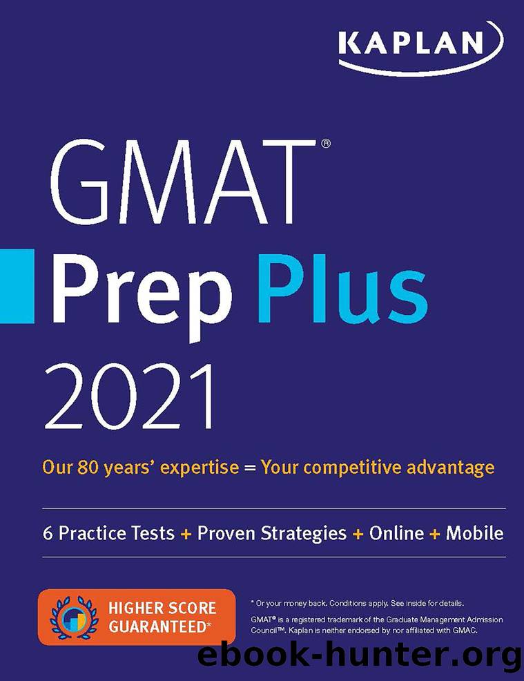 GMAT Prep Plus 2021: 6 Practice Tests + Proven Strategies + Online + Mobile by Kaplan Test Prep