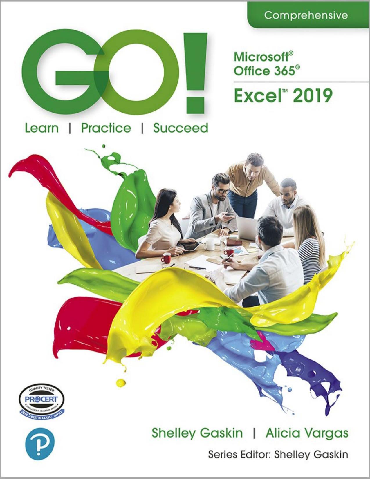 GO! with Microsoft Office 365, Excel 2019 Comprehensive 1st Edition by Shelley Gaskin Alicia Vargas Debra Geoghan Nancy Graviett