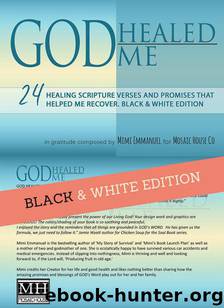 GOD Healed Me: 24 Healing Scripture Verses and Promises that helped me recover. Black & White Edition (Live Forever Book 1) by Mimi Emmanuel