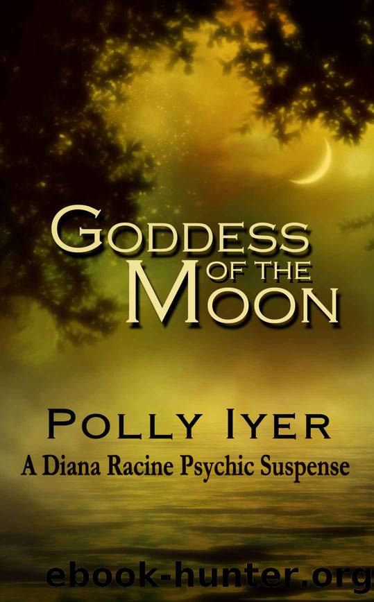 GODDESS OF THE MOON (A Diana Racine Psychic Suspense Book 2) by Polly Iyer