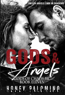 GODS & ANGELS: GODS OF CHAOS MC: BOOK ELEVEN by Honey Palomino