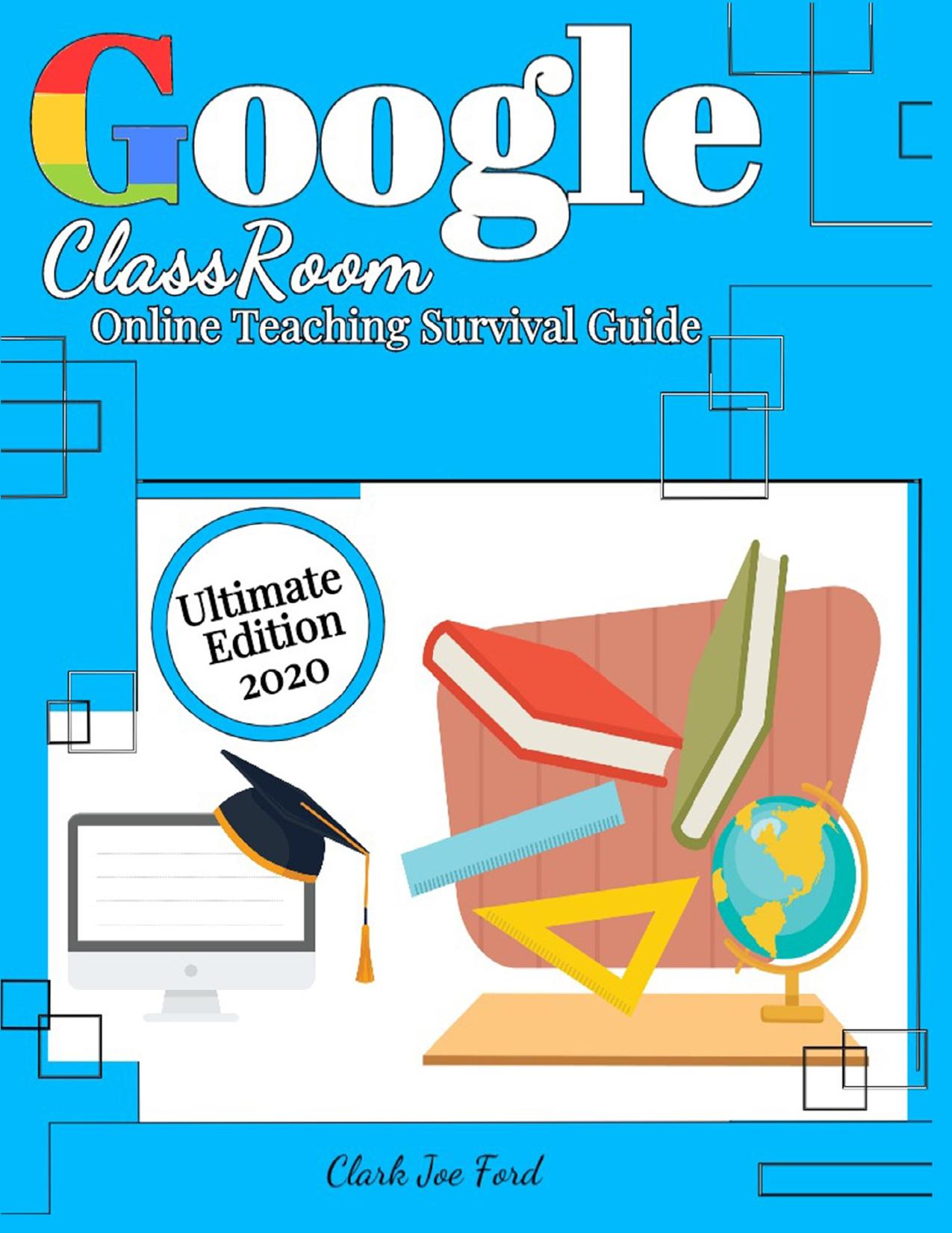GOOGLE CLASSROOM: Step-by-step Guide for Easy Google Classroom Use. Perfect for Teachers and Students. by FORD CLARK JOE