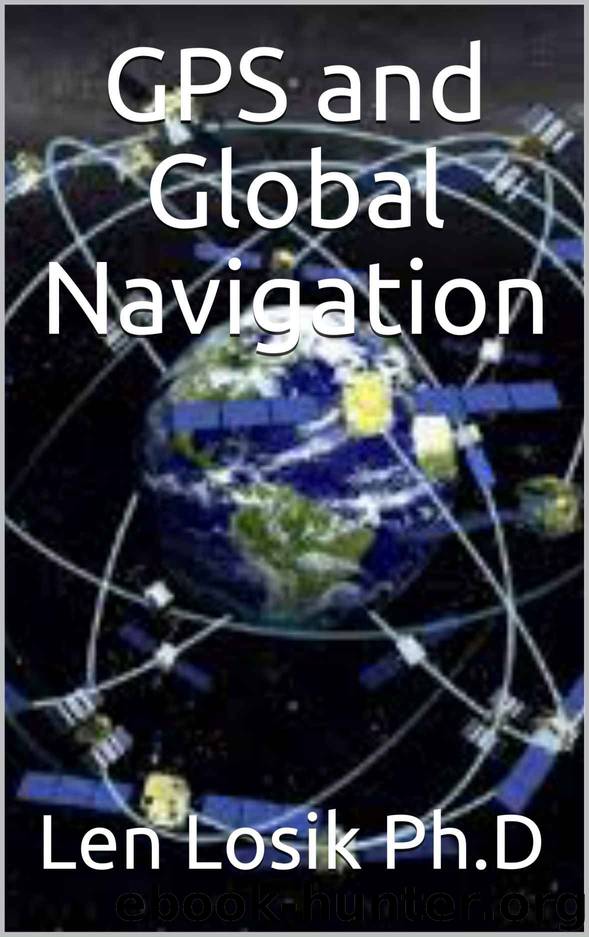 GPS and Global Navigation by Losik Ph.D Len
