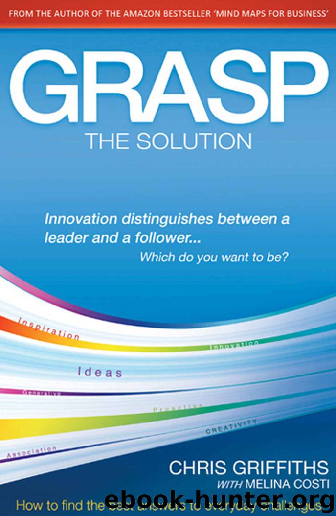 GRASP The Solution: How to find the best answers to everyday challenges by Chris Griffiths & Melina Costi