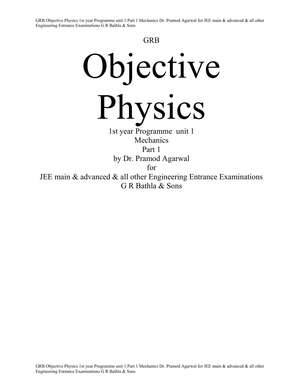 GRB Objective Physics 1st year Programme class 11 unit 1 Mechanics Part 1 Dr. Pramod Agarwal for JEE main & advanced & all other Engineering Entrance Examinations G R Bathla & Sons by Dr. Pramod Agarwal