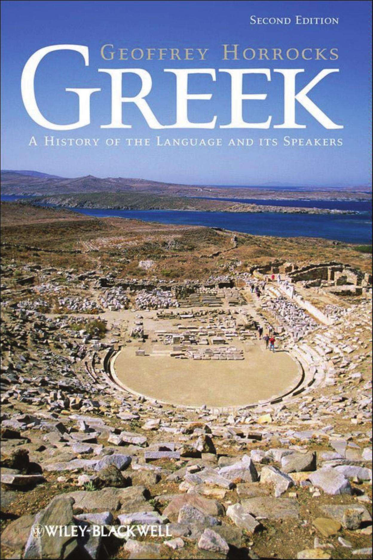 GREEK: A HISTORY OF THE LANGUAGE AND ITS SPEAKERS, SECOND EDITION by GEOFFREY HORROCKS