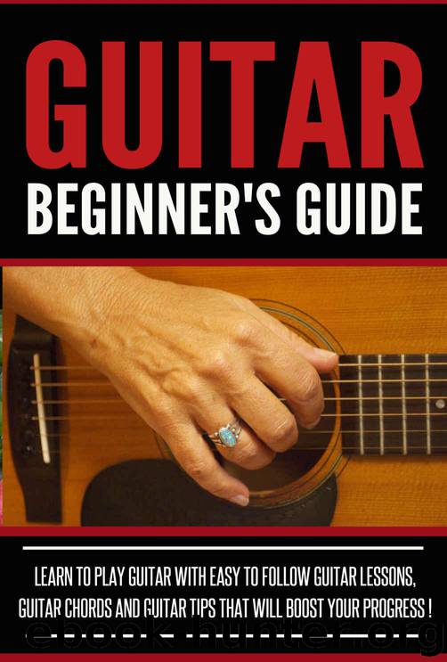 GUITAR :Guitar Beginner's Guide, Learn To Play Guitar With Easy To Follow Guitar Lessons, Guitar Chords And Guitar Tips That Will Boost Your Progress! - Acoustic Guitar,Read Music,Playing Guitar - by Parker J