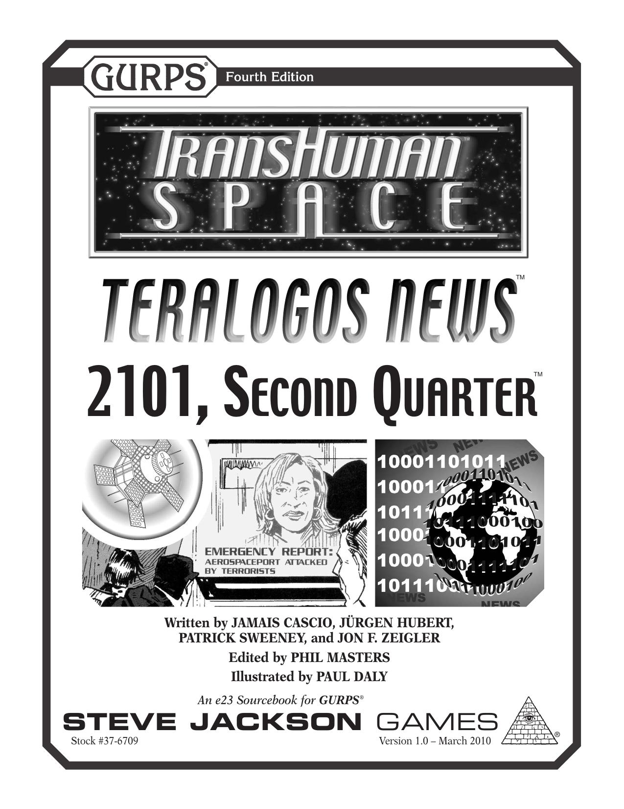 GURPS 4th edition. Transhuman Space: Teralogos News â 2101, Second Quarter by Jamais Cascio Jürgen Hubert Patrick Sweeney Jon F. Zeigler