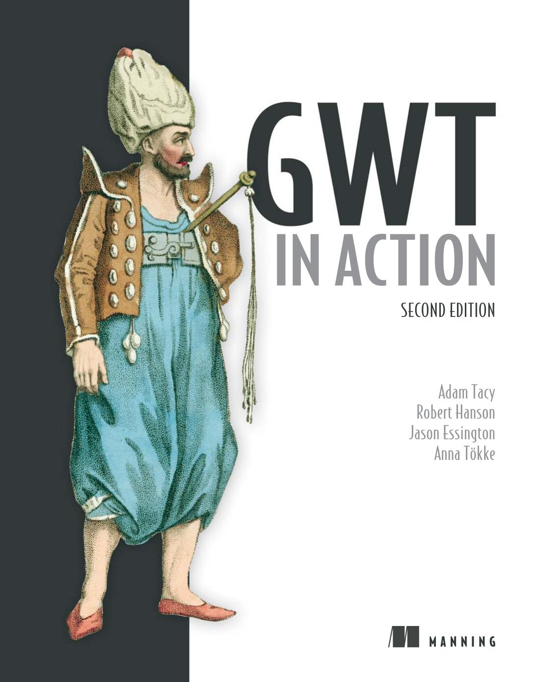GWT in Action by Adam Tacy Robert Hanson Jason Essington Anna Tokke
