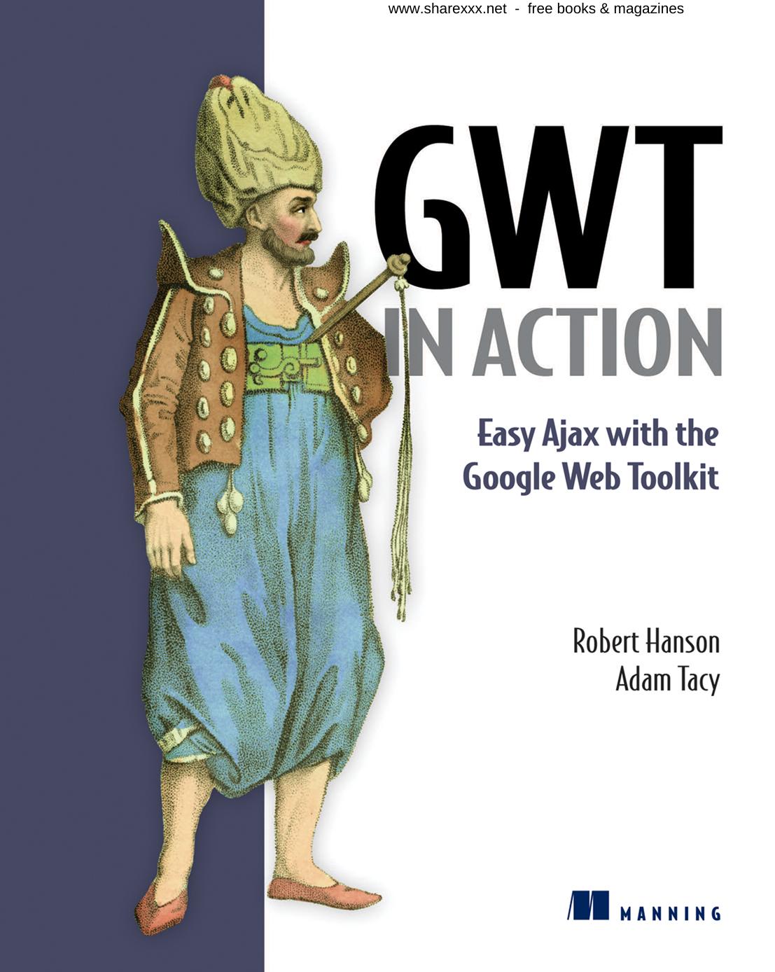 GWT in action: easy Ajax with the Google Web toolkit by Robert Hanson; Adam Tacy