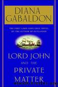 Gabaldon, Diana - Lord John Grey 01 - Lord John and the Private Matter by Gabaldon Diana
