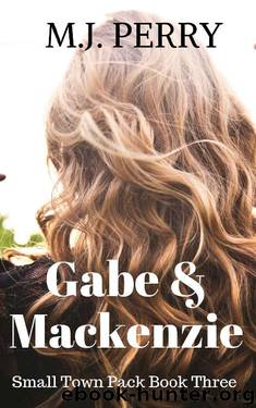 Gabe & Mackenzie: A Werewolf Shifter Romance (Small Town Pack Book 3) by M.J. Perry