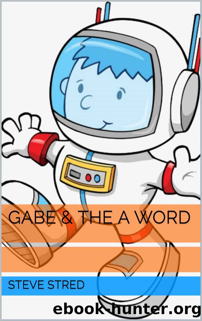 Gabe & The A Word by Steve Stred