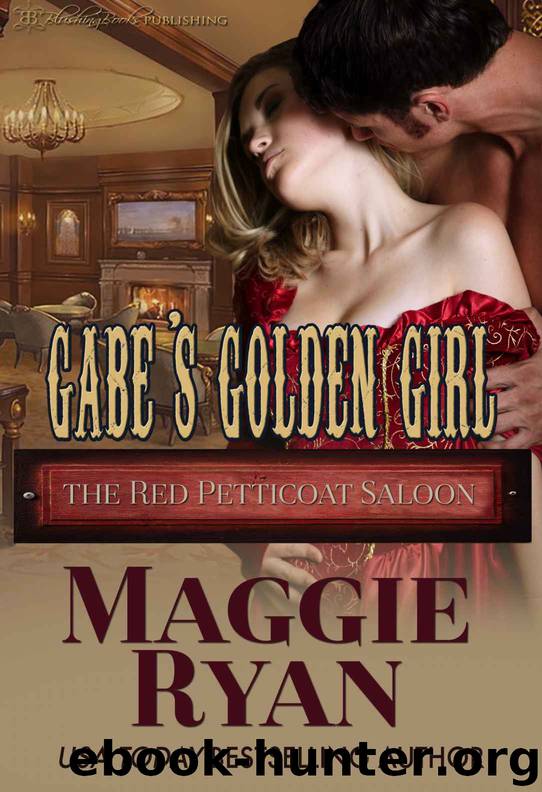 Gabe's Golden Girl (The Red Petticoat Saloon) by Maggie Ryan