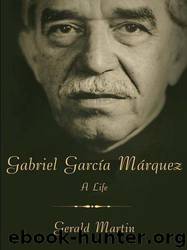 Gabriel Garcia Marquez by Gerald Martin