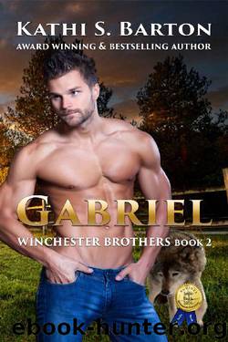 Gabriel: Winchester Brothers—Erotic Paranormal Wolf Shifter Romance (Winchester Brothers` Book 2) by Kathi S. Barton