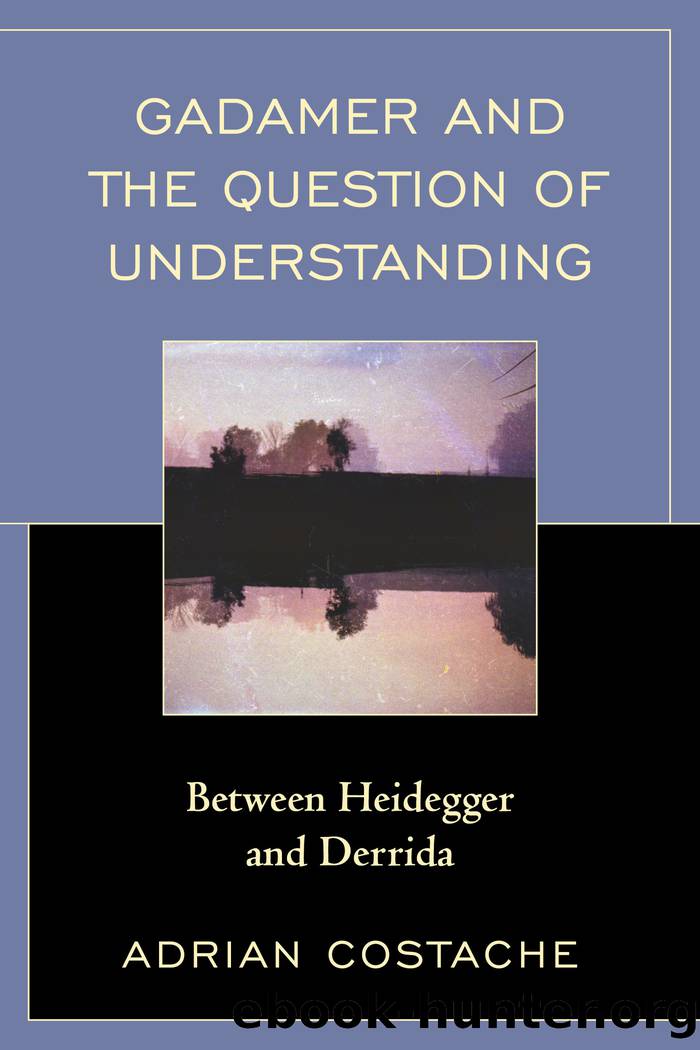 Gadamer and the Question of Understanding by Costache Adrian;