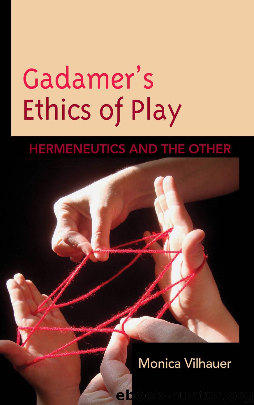 Gadamer's Ethics of Play by Vilhauer Monica;