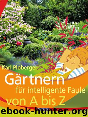 Gaertnern fuer intelligente Faule von A bis Z by Karl Ploberger