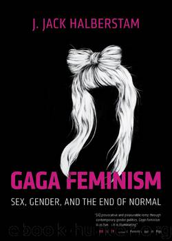 Gaga Feminism by J. Jack Halberstam