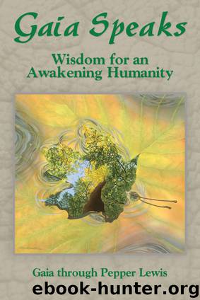 Gaia Speaks: Wisdom for an Awakening Humanity by Lewis Pepper
