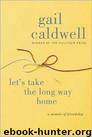 Gail Caldwell by Let's Take the Long Way Home: A Memoir of Friendship