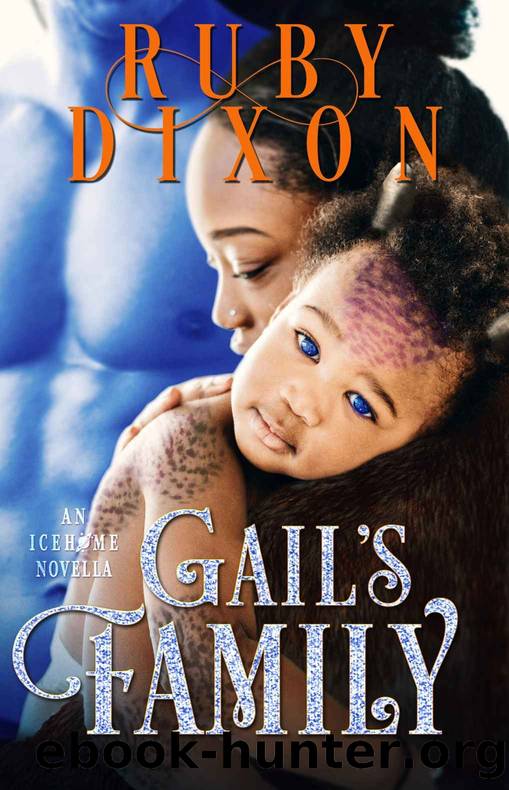Gail's Family_A SciFi Alien Romance Novella_Icehome Book 4 by Ruby Dixon