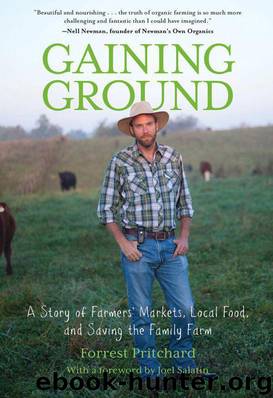 Gaining Ground: A Story of Farmers' Markets, Local Food, and Saving the Family Farm by Pritchard Forrest