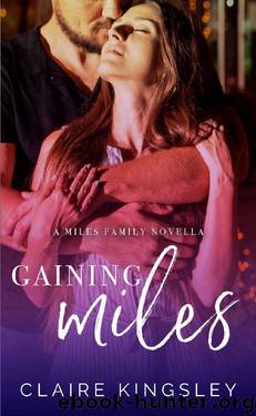 Gaining Miles: A Miles Family Novella (The Miles Family Book 5) by Claire Kingsley