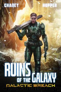 Galactic Breach: A Military Scifi Epic (Ruins of the Galaxy Book 2) by J.N. Chaney & Christopher Hopper
