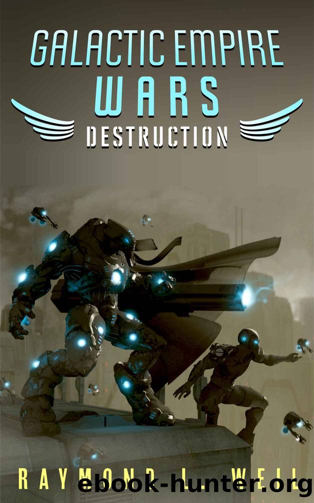 Galactic Empire Wars: Destruction (The Galactic Empire Wars Book 1) by Raymond L. Weil