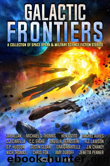 Galactic Frontiers: A Collection of Space Opera and Military Science Fiction Stories by unknow