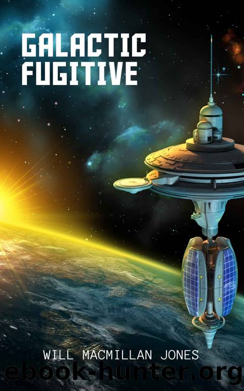 Galactic Fugitive (Space Scout Book 5) by Will Macmillan Jones