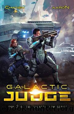 Galactic Judge: A Military Scifi Thriller (The Galactic Law Series Book 2) by J.N. Chaney & James S. Aaron