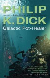 Galactic Pot-Healer [Paperback] Dick, Philip K. by Dick Philip K