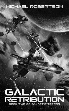 Galactic Retribution: A Space Opera (Galactic Terror Book 2) by Michael Robertson