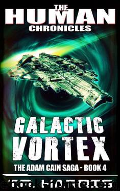 Galactic Vortex: Set in The Human Chronicles Universe (The Adam Cain Saga Book 4) by T.R. Harris