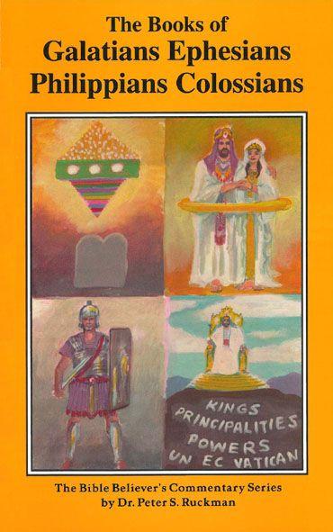 Galatians, Ephesians, Philippians, Colossians Commentary (The Bible Believer's Commentary Series) by Ruckman Dr. Peter S