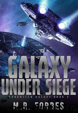 Galaxy Under Siege (Forgotten Galaxy Book 3) by M.R. Forbes