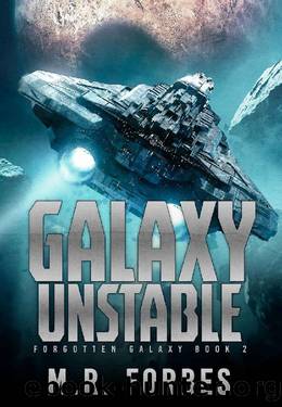 Galaxy Unstable (Forgotten Galaxy Book 2) by M.R. Forbes