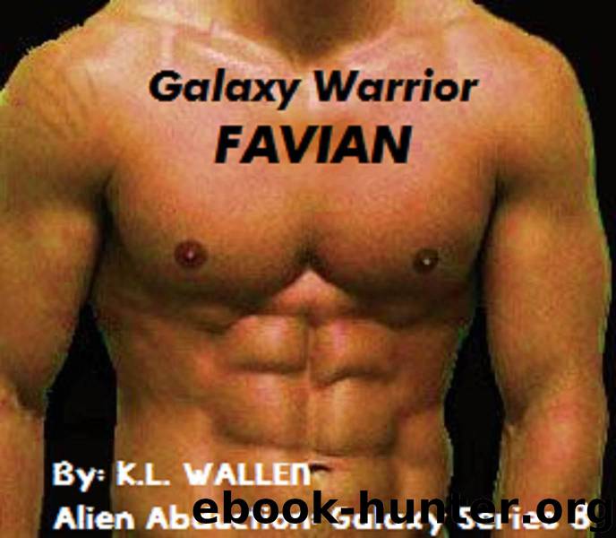 Galaxy Warrior Favian: Alien Abduction: Galaxy Series 8 by K.L. Wallen