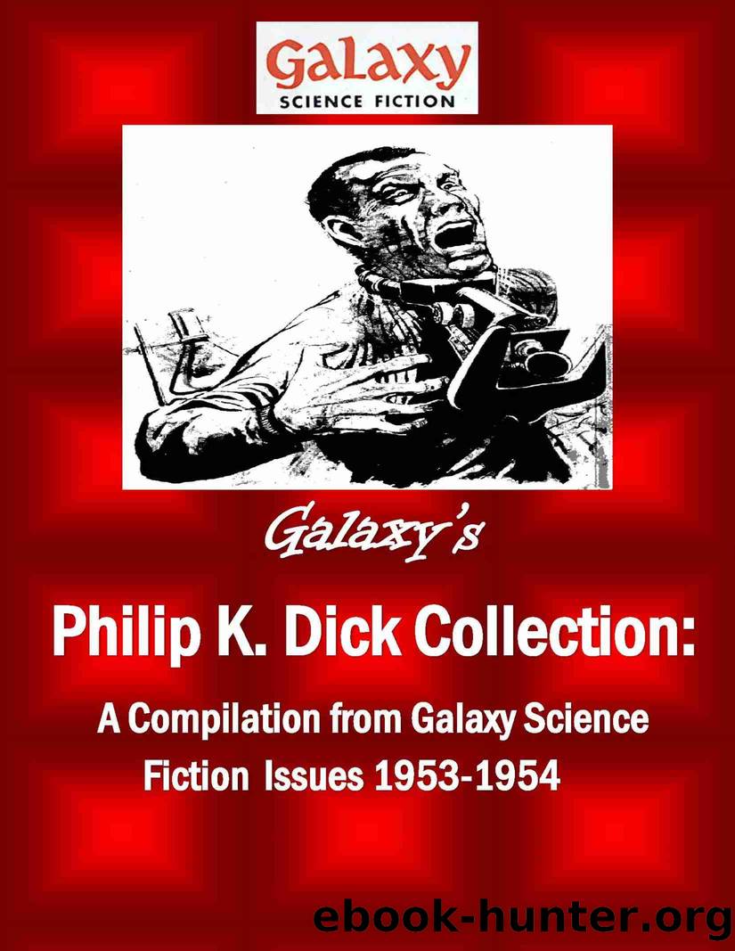 Galaxy's Philip K Dick Collection 1953-1954 (2018) SSC by Philip K. Dick