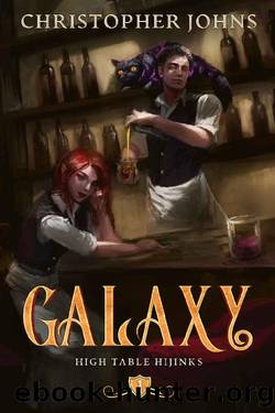 Galaxy: A GameLit Urban Fantasy (High Table Hijinks Book 1) by Christopher Johns