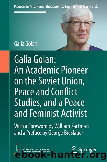 Galia Golan: An Academic Pioneer on the Soviet Union, Peace and Conflict Studies, and a Peace and Feminist Activist by Galia Golan