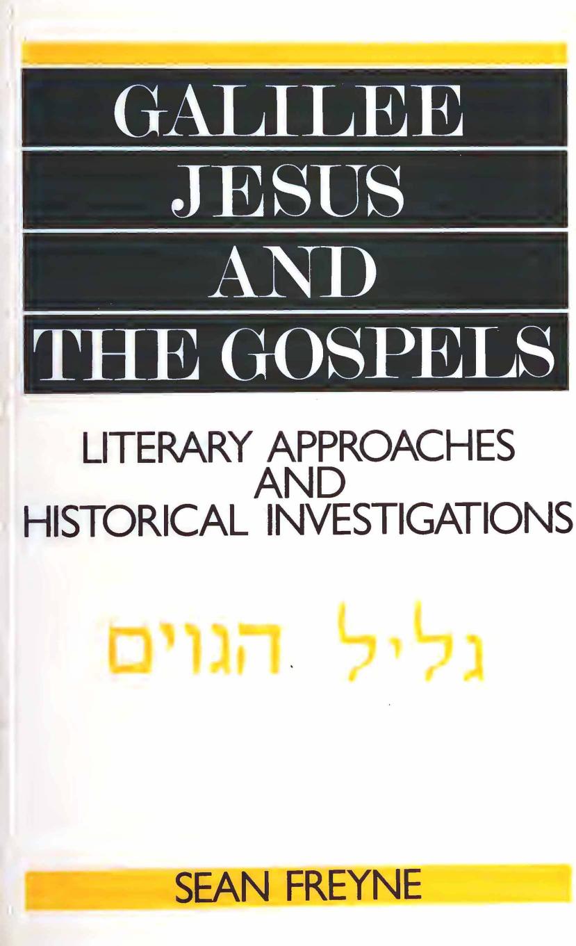 Galilee, Jesus and the Gospels: Literary Approaches and Historical Investigations by Sean Freyne