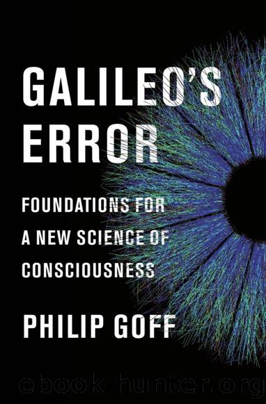 Galileo's Error: Foundations for a New Science of Consciousness by Philip Goff